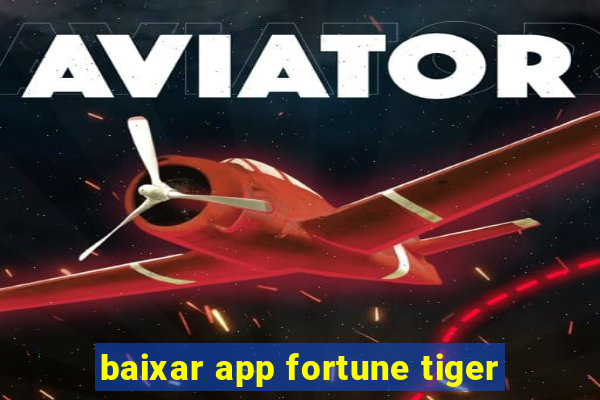 baixar app fortune tiger